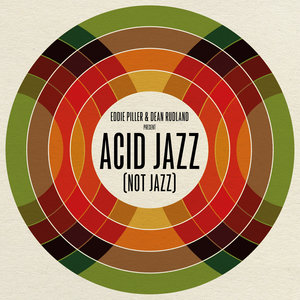 Eddie Piller &amp; Dean Rudland present: Acid Jazz (Not Jazz)
