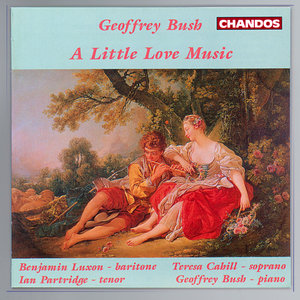A Little Love Music - Benjamin Luxon sings Geoffrey Bush Songs
