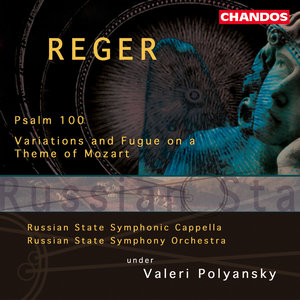Reger: Psalm 100 &amp; Variations and Fugue on a Theme of Mozart