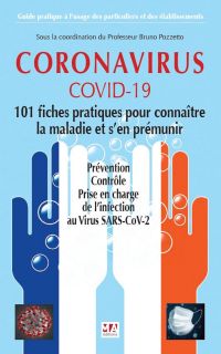 CORONAVIRUS COVID-19. 101 Fiches pratiques pour connaître la maladie et s'en prémunir