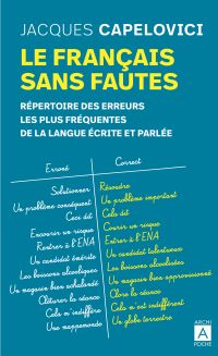Le français sans fautes - Répertoire des erreurs les plus fréquentes de la langue écrite et parlée