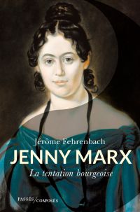 Jenny Marx. La tentation bourgeoise
