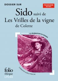 Dossier sur Sido suivi de Les Vrilles de la vigne de Colette - BAC 2025