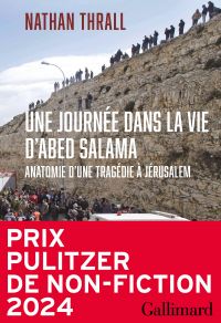 Une journée dans la vie d'Abed Salama. Anatomie d'une tragédie à Jérusalem. Prix Pulitzer