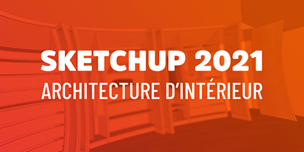 SketchUp 2021 | Architecture d'intérieur