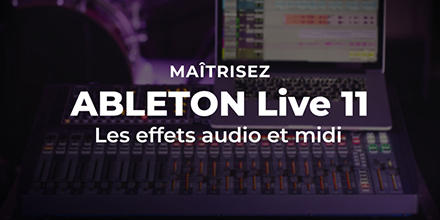 Ableton Live 11 | Les effets audio et midi