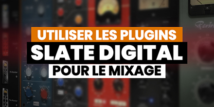 Slate Digital | Les fondamentaux du mixage