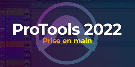 Pro Tools 2022 | Les fondamentaux