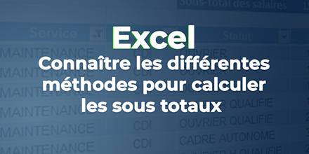 Excel | Méthodes pour calculer les sous-totaux