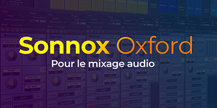 Sonnox Oxford pour le mixage audio