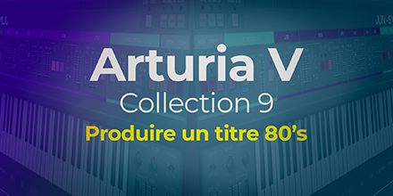 Arturia V Collection 9 | Produire un titre 80's