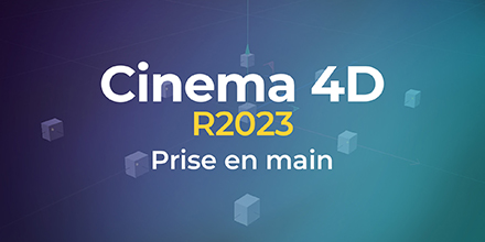 Cinema 4D R2023 | Prise en main