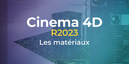 Cinema 4D R2023 | Les matériaux