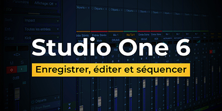 Enregistrer, éditer et séquencer avec Studio One 6 Professional