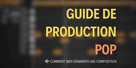 Guide de production Pop - Comment bien démarrer une composition