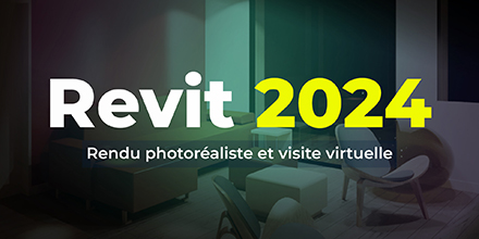 Revit 2024 | Rendu photoréaliste et visite virtuelle