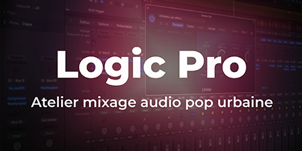 Logic Pro | Atelier mixage audio pop urbaine
