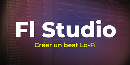 Fl Studio | Créer un beat Lo-Fi