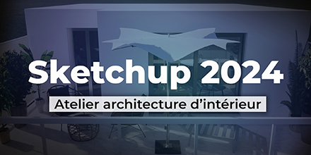 Sketchup 2024 | Atelier architecture d’intérieur