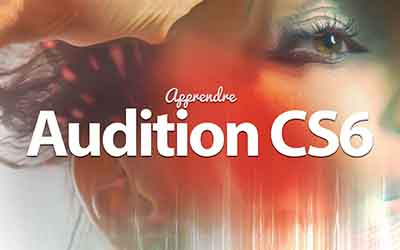 Adobe Audition CS6 - La formation de référence