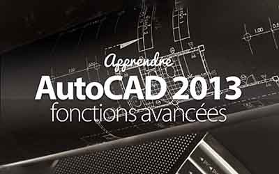 AutoCAD 2013 - Fonctions Avancées