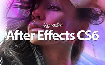 Adobe After Effects CS6 - Les fondamentaux du motion design