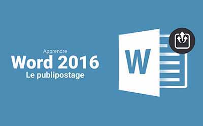 Word 2016 - Publipostage et formulaire