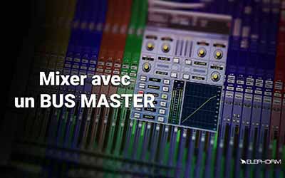 Mixage Audio - Le Bus Master