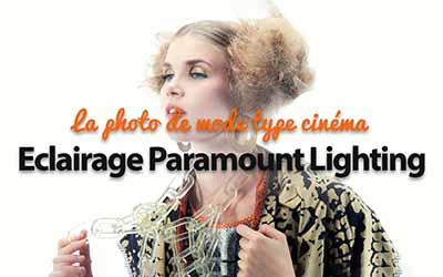 La photo de mode type cinéma - Eclairage Paramount Lighting