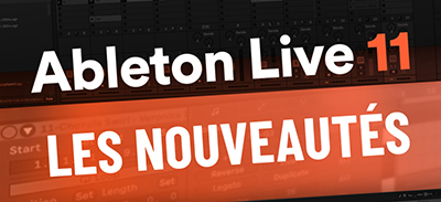 Ableton live 11 | Les nouveautés