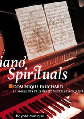 Piano Spirituals : La Magie Des Plus Beaux Negro Spirituals Au Piano