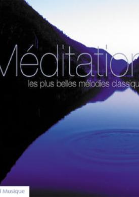 Méditation: Les plus belles mélodies classiques