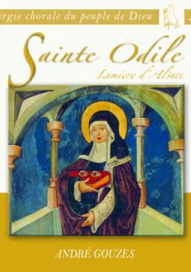 Liturgie chorale du peuple de Dieu: Sainte Odile (Lumière d'Alsace)