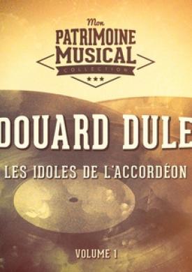 Les idoles de l'accordéon : Edouard Duleu, Vol. 1