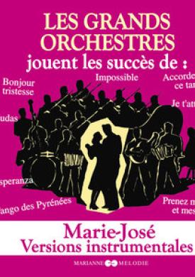 Les grands orchestres jouent les succès de Marie-José (Versions instrumentales)