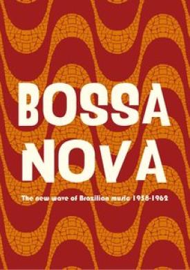 Bossa Nova - The New Wave of Brazilian Music 1958-1962