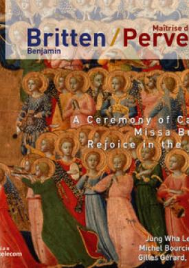Benjamin Britten: A Ceremony of Carols, Missa Brevis &amp; Rejoice in the Lamb