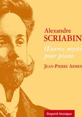 Scriabine: Œuvres mystiques pour piano