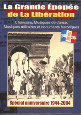 La grande épopée de la Libération (Spécial anniversaire 1944-2004)