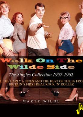 Walk on the Wilde Side: All the Early A Sides and the Best of the Bs from Britain's First Real Rock 'n' Roller (The Singles Collection 1957-1962)