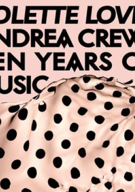 Colette Loves Andrea Crews - Ten Years of Music