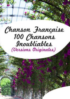 Chanson Française - 100 chansons inoubliables (Versions Originales)