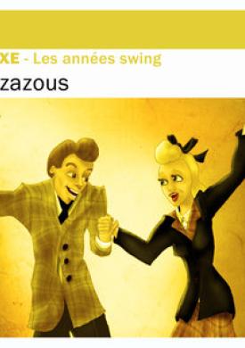 Deluxe: Les Zazous (Les années swing)