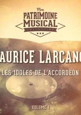 Les idoles de l'accordéon : Maurice Larcange, Vol. 1