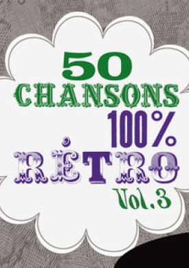 50 Chansons 100 % rétro, Vol. 3