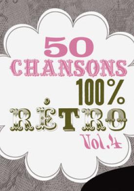 50 Chansons 100 % rétro, Vol. 4