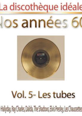 La discothèque idéale / Nos années 60 !: Vol. 5 "Les tubes"