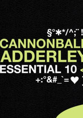 Cannonball Adderley: Essential 10