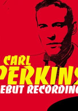 Carl Perkins: Debut Recordings