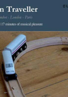 Train Traveller: Paris-London, London-Paris (2 Hours and 17 Minutes of Musical Pleasure)